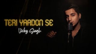 Teri Yaadon Se - Unplugged Cover  Vicky Singh  Blo