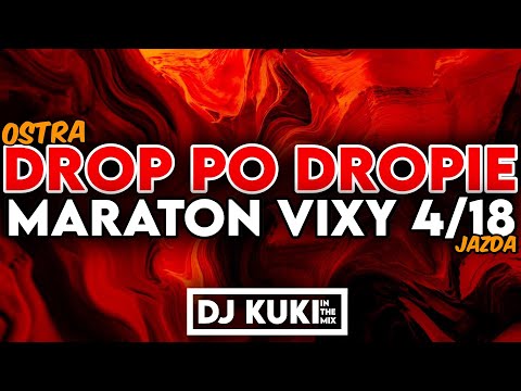 ❗ DROP PO DROPIE 🔥 OSTRA JAZDA  💪 MARATON VIXY 4/18 🔥 DJ KUKI IN THE MIX ❗