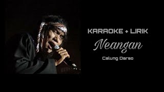 Download lagu NEANGAN - MINUS ONE   LIRIK (Calung Darso) mp3