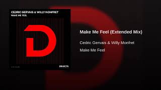 Cedric Gervais &amp; Willy Monfret - Make Me Feel (Extended Mix)