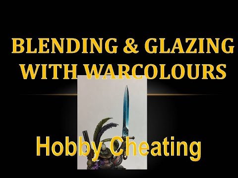 Hobby Cheating 147 - How to Blend and Glaze with Warcolours
