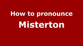 How to pronounce Misterton