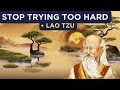 Lao Tzu - How To Stop Trying Too Hard (Taoism)