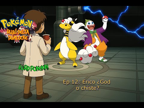 Erico ¿God o chiste? . Pokémon Rubí Delta Dualocke Ep 12. #pokemon #pokemonrubiomega