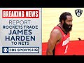 Rockets trade James Harden to Nets for enormous package of players, picks, per report| CBS Sports HQ