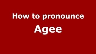 How to pronounce Agee