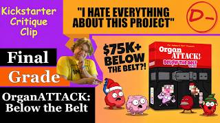OrganATTACK: Below the Belt - Final Grade - Kickstarter Critique Clip - I Hate This Project