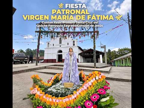 SANTA VIGILIA EN HOMENAJE A LA VIRGEN DE FATIMA XESIC PRIMERO SANTA CRUZ DEL QUICHE