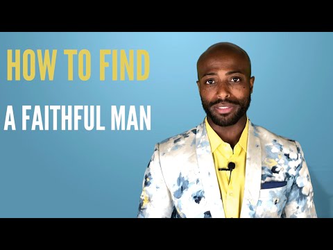 How to Find a Faithful Man