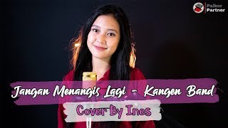 Download lagu JANGAN MENANGIS LAGI KANGEN BAND COVER BY INES... mp3