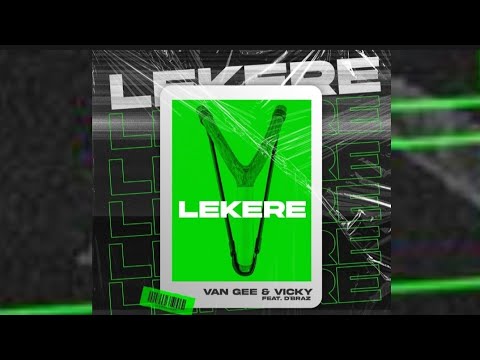 VAN GEE & VICKY - LEKERE (Official Audio) Feat. D'braz
