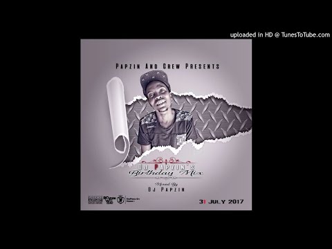 Papzin & Crew - DJ Papzin's Birthday Mix (Mixed By DJ Papzin) (31 July 2017)