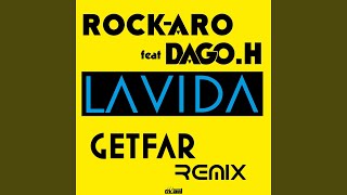 La Vida (feat. Dago H) (Get Far Remix Radio Edit)