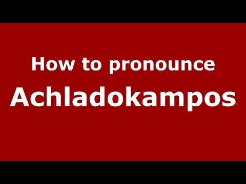 How to Pronounce Achladokampos - PronounceNames.com
