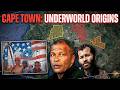 Cape Town Underwold Mapped Origins Part 1