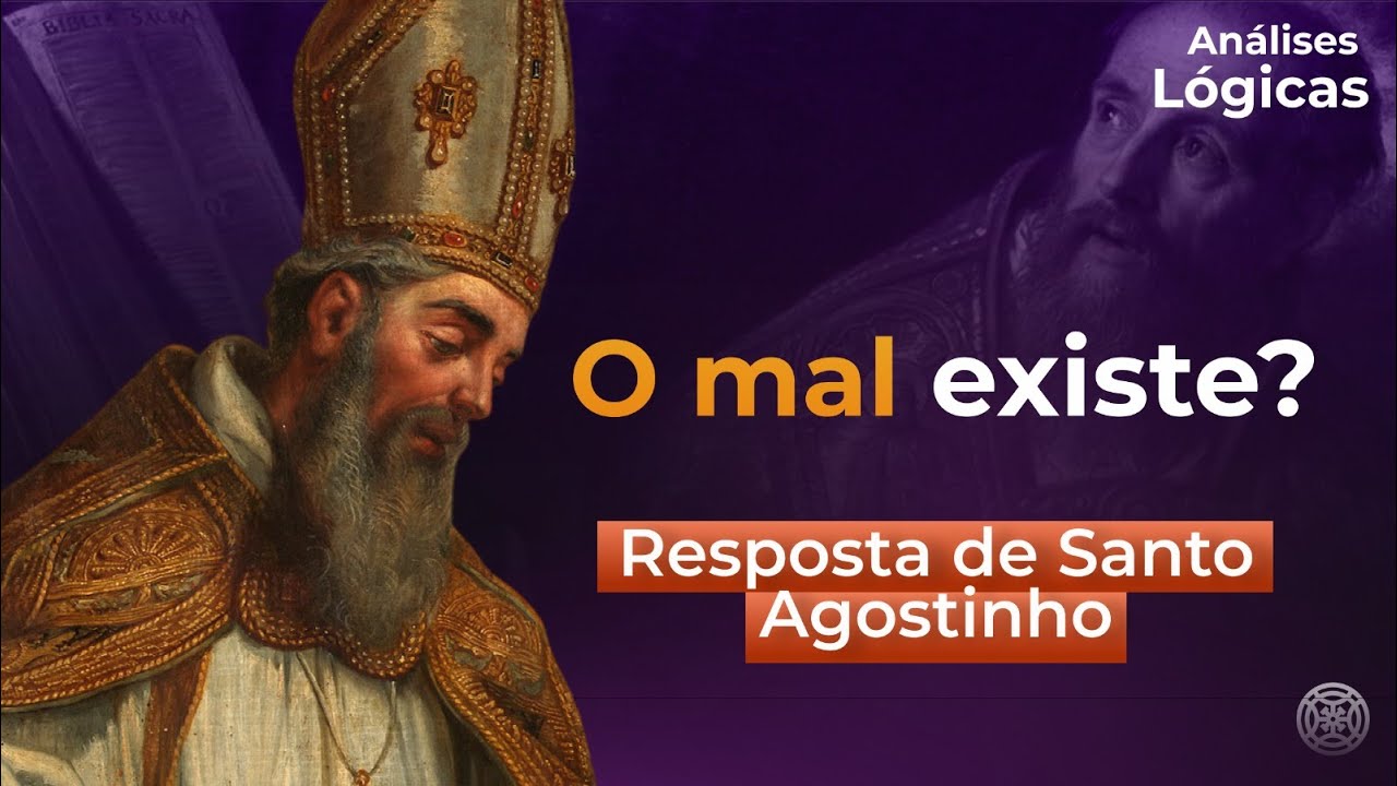 O PROBLEMA do MAL - Argumento de Santo Agostinho | Análise lógica