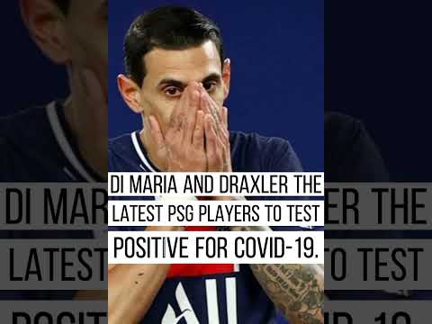 Di Maria and Draxler the latest PSG players to test positive for COVID-19