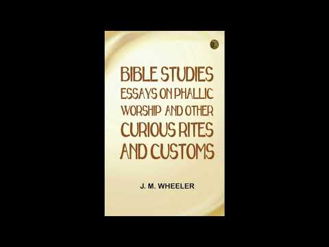 Bible Studies: Essays on Phallic Worship and Other Curious Rites and Customs by Unknown — free full audiobook