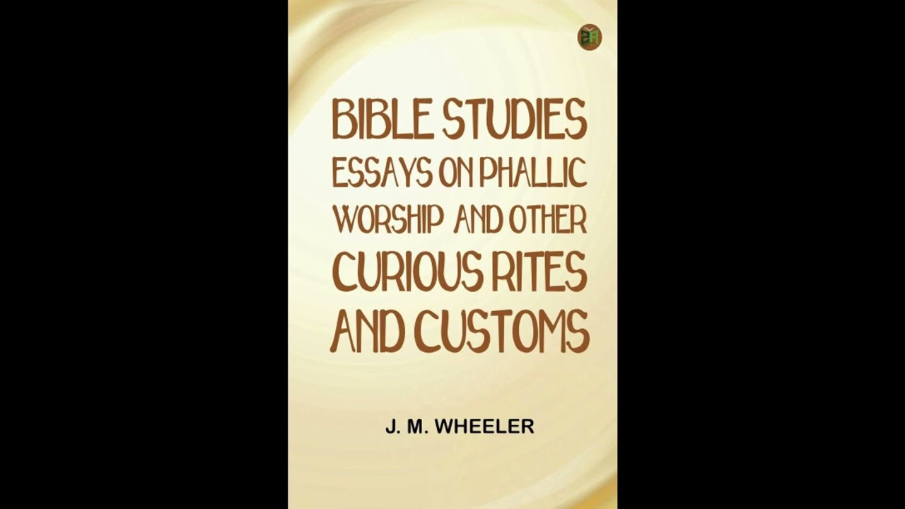 Bible Studies: Essays on Phallic Worship and Other Curious Rites and Customs