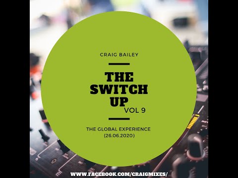 Craig Bailey - The Global Experience (26 June 2020)[The Switch Up Vol 9]