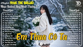 Download lagu Nhạc Trẻ Ballad Hot Trend 2025 ♫ Top 30 Ca Khúc Nghe Day Dứt Về Nỗi Đau Tình Yêu - Em Thua Cô Ta mp3 Download lagu Nhạc Trẻ Ballad Hot Trend 2025 ♫ Top 30 Ca Khúc Nghe Day Dứt Về Nỗi Đau Tình Yêu - Em Thua Cô Ta mp3
