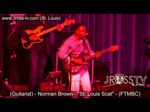 James Ross @ (Guitarist) Norman Brown - "St. Louis Scat" - www.Jross-tv.com (St. Louis)