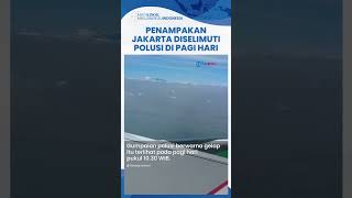 Viral Video Penampakan Jakarta Diselimuti Polusi di Pagi Hari dari Atas Pesawat, Gelap & Berkabut