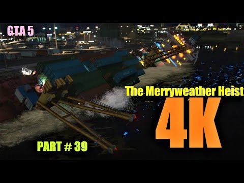 The Merryweather Heist - 4k Ultra Realistic Graphics - PC Gameplay - Part # 39