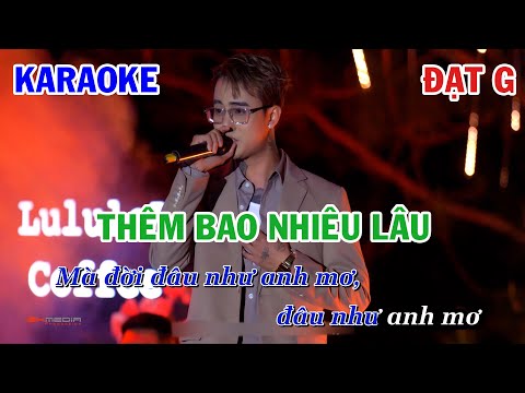 THÊM BAO NHIÊU LÂU - ĐẠT G | KARAOKE NHẠC TRẺ | BEAT TONE NAM COVER