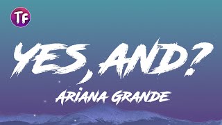 Ariana Grande   yes, and ? (Lyrics/Letra)