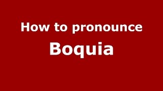 How to pronounce Boquia