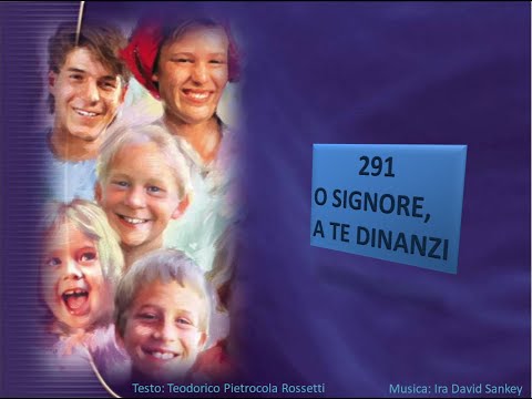 291 O Signore, a te dinanzi - Canti di Lode Chiesa Cristiana Avventista del Settimo Giorno