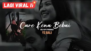 Download lagu Care Kena Bebai - YS Bali mp3