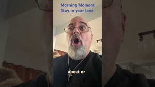 Morning Moment - stay in your lane