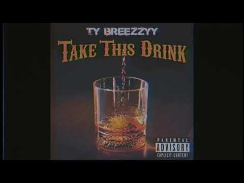 Ty Breezzyy - Take This Drink (OFFICIAL AUDIO)