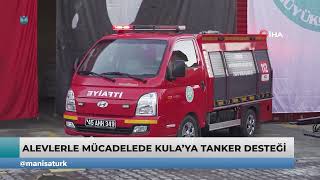 Alevlerle mücadelede Kula’ya tanker desteği