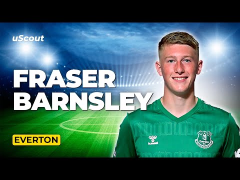 How Good Is Fraser Barnsley at Everton?