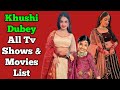 Khushi Dubey All Tv Serials List || Full Filmography || Aashiqana