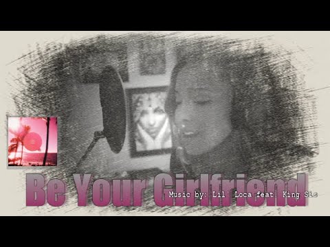 BE YOUR GIRLFRIEND: Lil' Loca feat. King Sis IWRITE TV #kingsis #rnbmusic #soulful #beyourgirlfriend