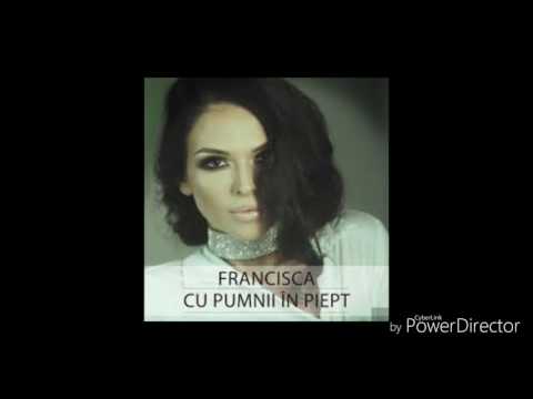 Francisca - CU PUMNII IN PIEPT