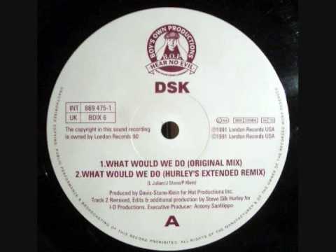 DSK - What Would We Do (Hurley's Extended Mix)