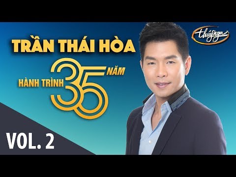 Trần Thái Hòa - Hành Trình 35 Năm Cùng Thúy Nga (Vol. 2)