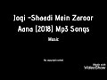 Jogi Shaadi Mein Zaroor Aana 2018 MP3 Songs
