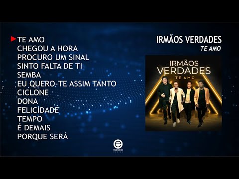 Irmãos Verdades – Te amo (Full album)