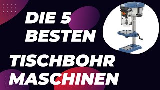 Die 5 Besten Tischbohrmaschinen Test & Vergleich 2025 - Besten Tischbohrmaschinen Modelle