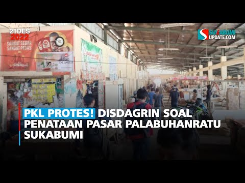 PKL Protes! Disdagrin Soal Penataan Pasar Palabuhanratu Sukabumi