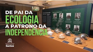Exposição “José Bonifácio - De Pai da Ecologia a Patrono da Independência”