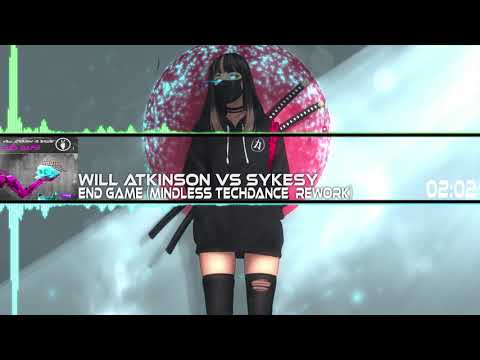 Will Atkinson vs Sykesy - End Game (Mindless Techdance Rework)