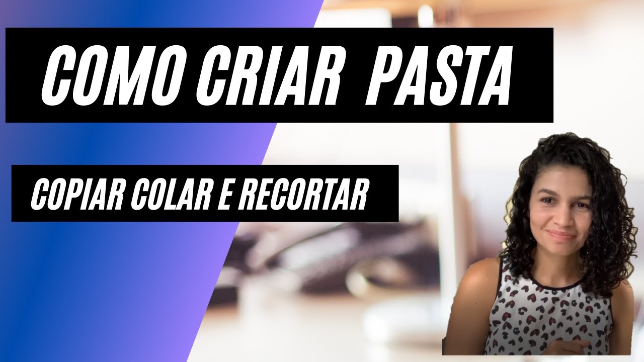 COMO CRIAR PASTAS e COPIAR, COLAR E RECORTAR arquivos para INICIANTES - Informática Básica.