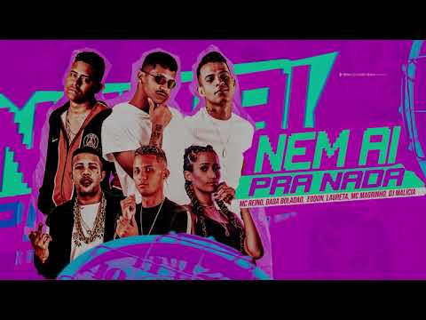 MC REINO / DADA BOLADÃO / EODON / DJ MALICIA / LAURETA / MC MAGRINHO - NEM AI PRA NADA